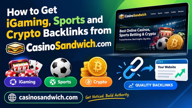 How to Get iGaming, Sports and Crypto Backlinks from CasinoSandwich.com